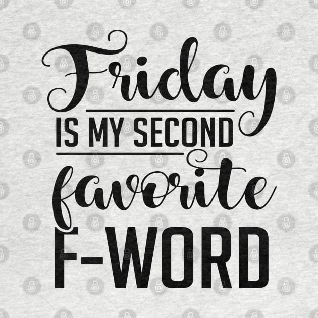 Friday Is My Second Favorite F-Word by Rise And Design